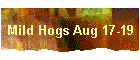 Mild Hogs Aug 17-19