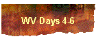WV Days 4-6