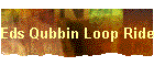 Eds Qubbin Loop Ride