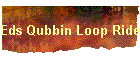 Eds Qubbin Loop Ride