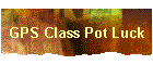 GPS Class Pot Luck