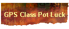 GPS Class Pot Luck