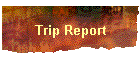 Trip Report
