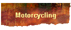 Motorcycling