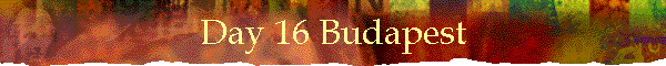 Day 16 Budapest